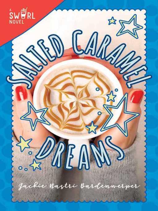 Title details for Salted Caramel Dreams: a Swirl Novel by Jackie Nastri Bardenwerper - Available
